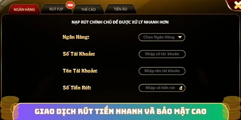 Giao dịch rút tiền nhanh và bảo mật cao