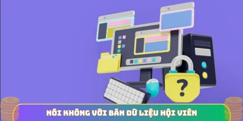 Nói không với bán dữ liệu hội viên