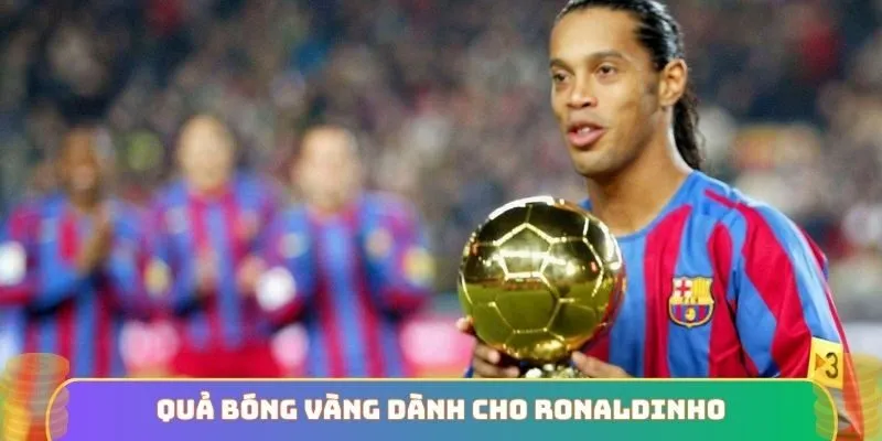 Quả bóng vàng dành cho Ronaldinho