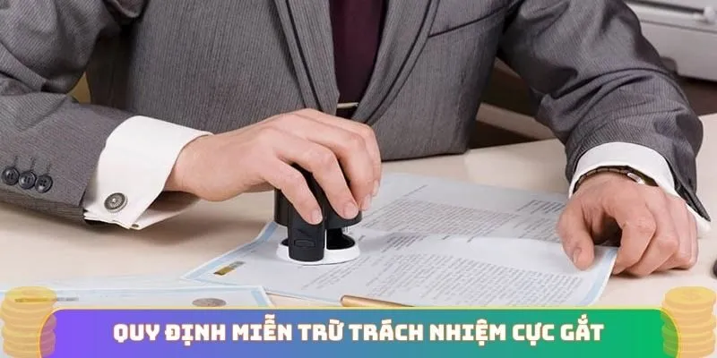 Quy định miễn trừ trách nhiệm cực gắt