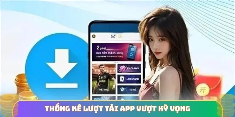 Thống kê lượt tải app vượt kỳ vọng